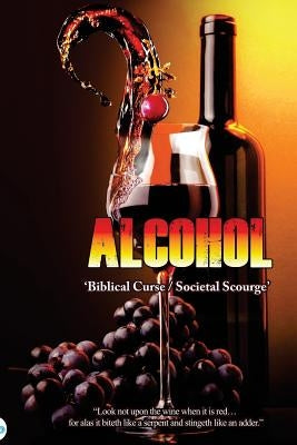 Alcohol: Biblical Curse / Societal Scourge by McDowell, Michael