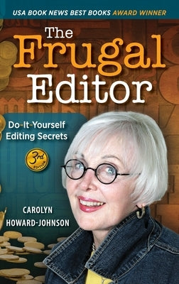 The Frugal Editor: Do-It-Yourself Editing Secrets-From Your Query Letters to Final Manuscript to the Marketing of Your New Bestseller, 3r by Howard-Johnson, Carolyn