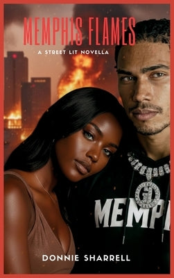 Memphis Flames: A Street Lit Novella by Sharrell, Donnie