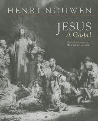 Jesus: A Gospel by Nouwen, Henri