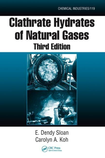 Clathrate Hydrates of Natural Gases by Sloan Jr, E. Dendy