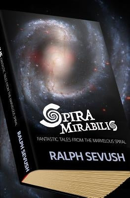 Spira Mirabilis: Fantastic Tales from the Marvelous Spiral by Kaufman, Susan