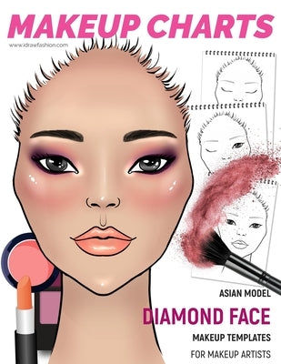 Makeup Charts - Face Charts for Makeup Artists: Asian Model -Diamond face shape by Fashion, I. Draw