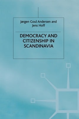 Democracy and Citizenship in Scandinavia by Anderson, J.