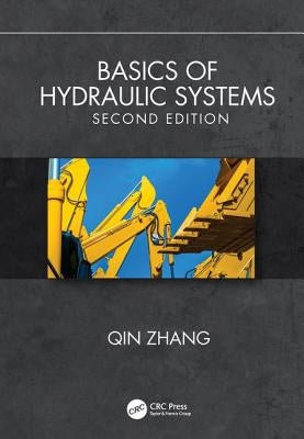 Basics of Hydraulic Systems, Second Edition by Zhang, Qin