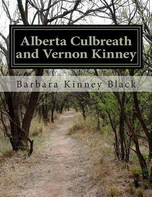 Alberta Culbreath and Vernon Kinney: We are who we are because of who they were by Black, Barbara Kinney
