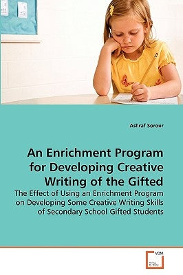 An Enrichment Program for Developing Creative Writing of the Gifted by Sorour, Ashraf