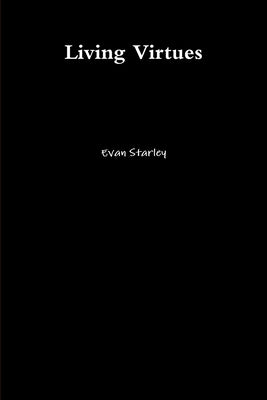 Living Virtues by Starley, Evan