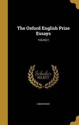 The Oxford English Prize Essays; Volume 2 by Anonymous