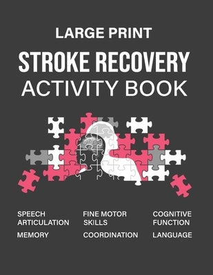 Stroke Recovery Activity Book: A Guidebook Designed to Aid in the Recovery and Rehabilitation Process Following a Stroke by Gequviolo, Kiofenudas