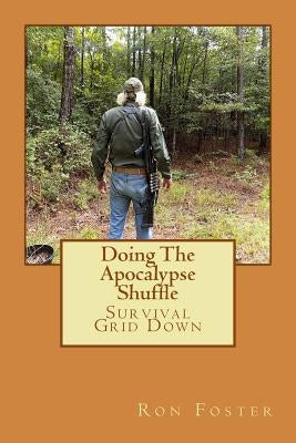 Doing The Apocalypse Shuffle: Southern Prepper Adventure Fiction of Survival Grid Down by Lambert, Pat