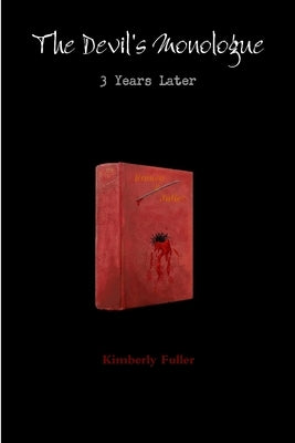 The Devil's Monologue: 3 Years Later by Fuller, Kimberly
