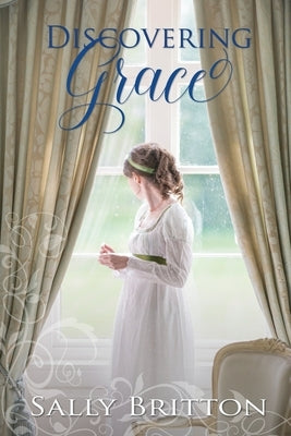 Discovering Grace: A Regency Romance by Britton, Sally
