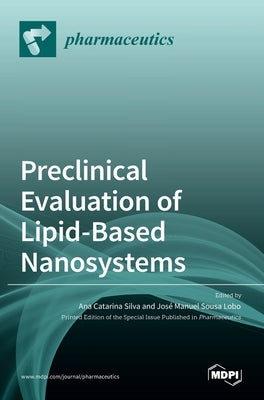 Preclinical Evaluation of Lipid-Based Nanosystems by Silva, Ana Catarina