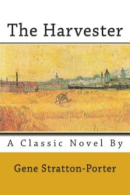 The Harvester by Stratton-Porter, Gene