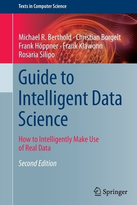 Guide to Intelligent Data Science: How to Intelligently Make Use of Real Data by Berthold, Michael R.