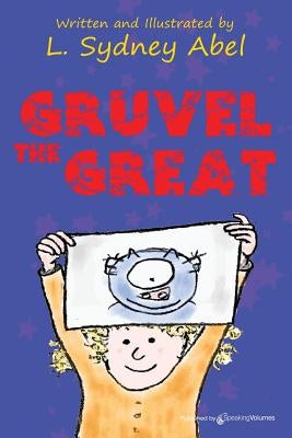 Gruvel the Great by Abel, L. Sydney