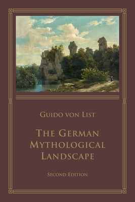 The German Mythological Landscape by Von List, Guido