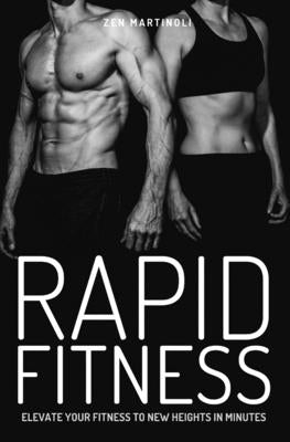 Rapid Fitness - Elevate Your Fitness to New Heights in Minutes by Martinoli, Zen