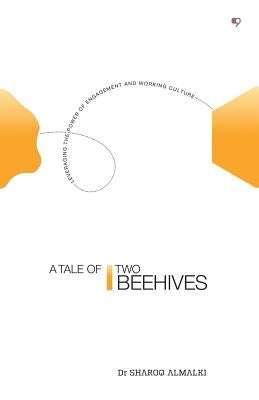 A Tale of Two Beehives: Leveraging the Power of Engagement and Working Culture by Almalki, Sharoq