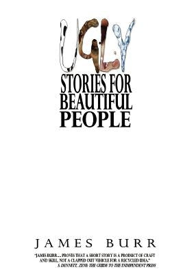 Ugly Stories for Beautiful People by Burr, James