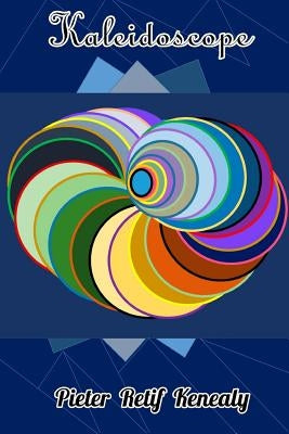 Kaleidoscope by Kenealy, Pieter Retif