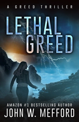 Lethal Greed by Mefford, John W.