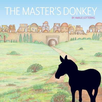 The Master's Donkey by Lottering, Barry John
