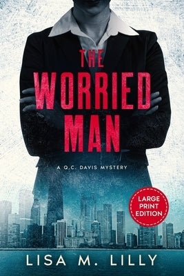 The Worried Man: A Large Print Q.C. Davis Mystery by Lilly, Lisa M.