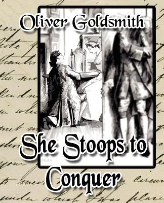 She Stoops to Conquer by Oliver Goldsmith, Goldsmith