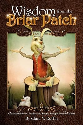 Wisdom from the Briar Patch by Ruffin, Clara V.