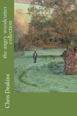 The angry woodcutter collection by Deakins, C. G.