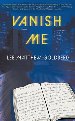 Vanish Me: A Runaway Train Novel by Goldberg, Lee Matthew
