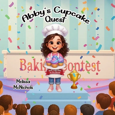 Abby's Cupcake Quest by McNichols, Melissa