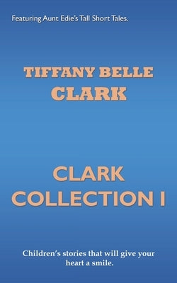 Clark Collection I by Clark, Tiffany Belle