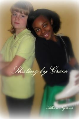 Skating by Grace by Nyssens, Allison
