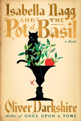 Isabella Nagg and the Pot of Basil by Darkshire, Oliver