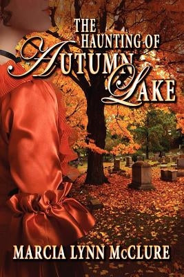 The Haunting of Autumn Lake by McClure, Marcia Lynn