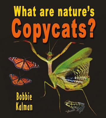 What Are Nature's Copycats? by Kalman, Bobbie
