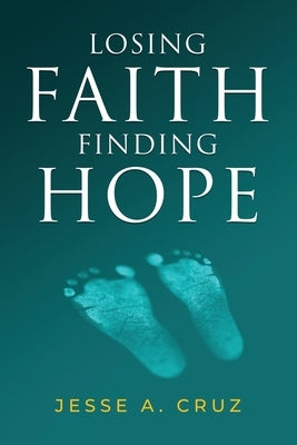 Losing Faith Finding Hope by Cruz, Jesse a.