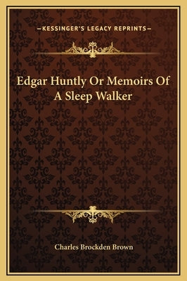 Edgar Huntly Or Memoirs Of A Sleep Walker by Brown, Charles Brockden