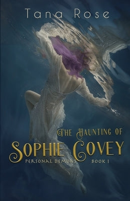 The Haunting of Sophie Covey: A Paranormal Reverse Harem Novel by Rose, Tana