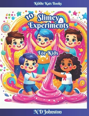 10 Slimey Experiments for Kids by Johnston, N. D.