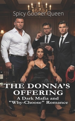 The Donna's Offering: A Dark Mafia and "Why-Choose" Romance by Queen, Spicy Gooner