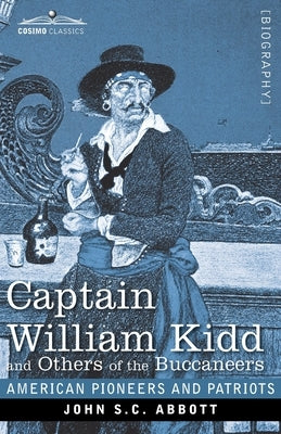 Captain William Kidd and Others of the Buccaneers by Abbott, John S. C.