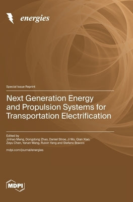Next Generation Energy and Propulsion Systems for Transportation Electrification by Meng, Jinhao