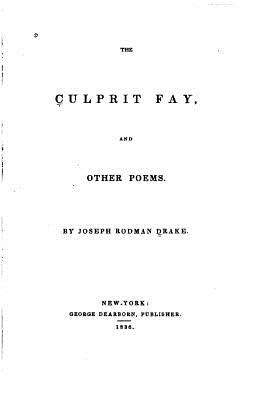 The Culprit Fay, And Other Poems by Drake, Joseph Rodman