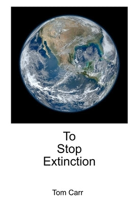 To Stop Extinction by Carr, Tom