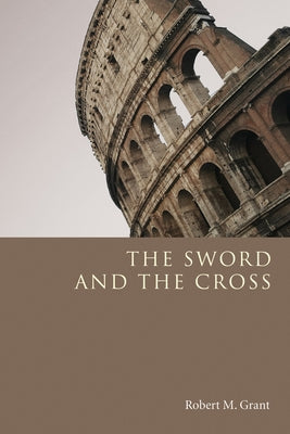 The Sword and the Cross by Grant, Robert M.