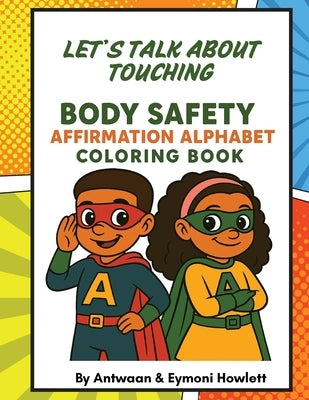 Let's Talk About Touching: Body Safety Affirmation Alphabet Coloring Book by Howlett, Antwaan
